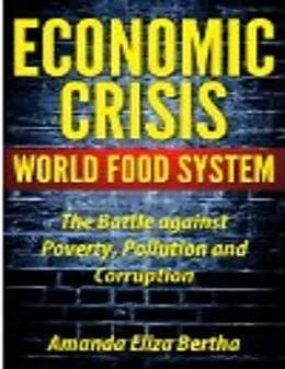 E-Book (epub) Economic Crisis: World Food System - The Battle against Poverty, Pollution and Corruption von Amanda Eliza Bertha