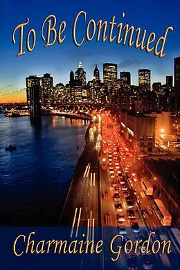 E-Book (epub) To Be Continued (Charmaine Gordon's Women Who Survive and Thrive, #1) von Charmaine Gordon