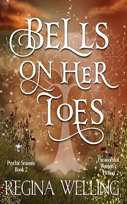 E-Book (epub) Bells on Her Toes (The Psychic Seasons Series, #2) von Regina Welling