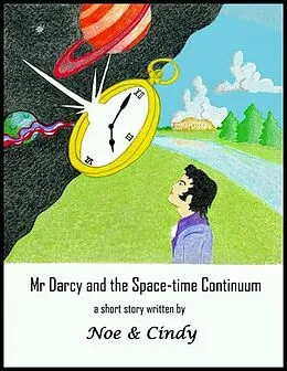 E-Book (epub) Mr Darcy and the Space-time Continuum von Noe and Cindy