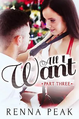 E-Book (epub) All I Want - Part Three von Renna Peak