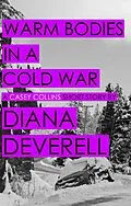 E-Book (epub) Warm Bodies in a Cold War: A Short Story featuring Casey Collins (Casey Collins International Thrillers) von Diana Deverell