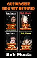 E-Book (epub) Gus Mackie Box Set of Four (Gus Mackie Novella series) von Bob Moats