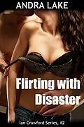 E-Book (epub) Flirting with Disaster (Ian Crawford Series, #2) von Andra Lake
