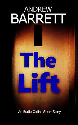 E-Book (epub) The Lift (CSI Eddie Collins) von Andrew Barrett