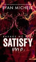 E-Book (epub) Satisfy Me-A Ravage MC Valentine Collection von Ryan Michele