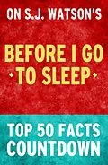 E-Book (epub) Before I Go To Sleep by SJ Watson - Top 50 Facts Countdown von Top Facts