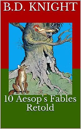 E-Book (epub) 10 Aesop's Fables Retold von B. D. Knight