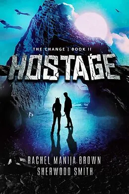 E-Book (epub) Hostage (The Change, #2) von Rachel Manija Brown, Sherwood Smith