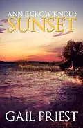 E-Book (epub) Annie Crow Knoll: Sunset (Annie Crow Knoll Series, #2) von Gail Priest