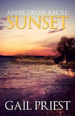 E-Book (epub) Annie Crow Knoll: Sunset (Annie Crow Knoll Series, #2) von Gail Priest