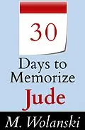 E-Book (epub) 30 Days to Memorize Jude (a study aid to help you memorize..., #1) von M. Wolanski