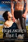 E-Book (epub) Highlander's True Love A Cree & Dawn Short Story (Cree & Dawn Short Stories, #1) von Donna Fletcher