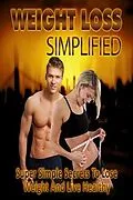 E-Book (epub) Weight Loss Simplified: Super Simple Secrets To Lose Weight & Live Healthy! von Chrissy Gayne