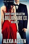 E-Book (epub) A Billionaire Ex - Short Story Collection (Volume 2) von Alexia Austen