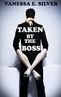 E-Book (epub) Taken by the Boss (Erotic Fertility Romance) von Vanessa E Silver