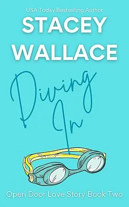 E-Book (epub) Diving In (Open Door Love Story, #2) von Stacey Wallace