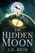 E-Book (epub) The Hidden Moon, An Unexpected Adventure in Outer Space (The Hidden Moon Series, #1) von J. S. Keim