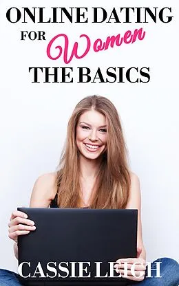 E-Book (epub) Online Dating for Women: The Basics von Cassie Leigh