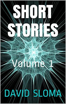 E-Book (epub) Short Stories Volume 1 von David Sloma