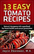 E-Book (epub) 13 Easy Tomato Recipes (Cancer Series) von Joyce Zborower