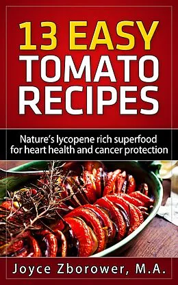E-Book (epub) 13 Easy Tomato Recipes (Cancer Series) von Joyce Zborower