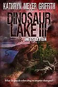 E-Book (epub) Dinosaur Lake III: Infestation von Kathryn Meyer Griffith