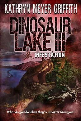 E-Book (epub) Dinosaur Lake III: Infestation von Kathryn Meyer Griffith