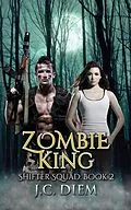 E-Book (epub) Zombie King (Shifter Squad, #2) von J. C. Diem