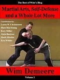 E-Book (epub) Martial Arts, Self-Defense and a Whole Lot More: The Best of Wim's Blog, Volume 1 von Wim Demeere