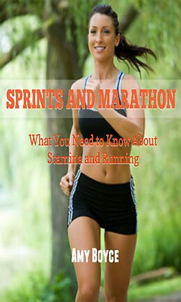 E-Book (epub) Sprints And Marathons: What You Need to Know About Stamina and Running von Amy Boyce