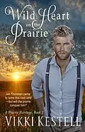 E-Book (epub) Wild Heart on the Prairie (A Prairie Heritage, #2) von Vikki Kestell