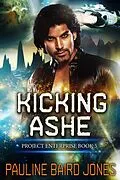 E-Book (epub) Kicking Ashe (Project Enterprise, #5) von Pauline Baird Jones