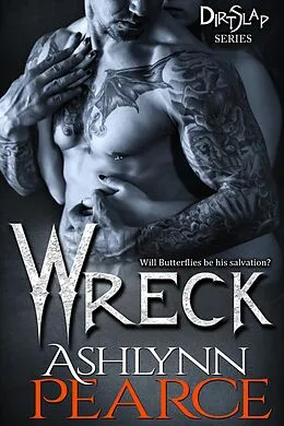 E-Book (epub) Wreck (DirtSlap Series, #2) von Ashlynn Pearce
