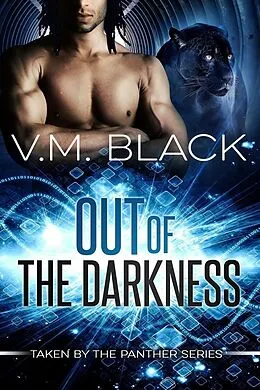 E-Book (epub) Out of the Darkness: Taken by the Panter #1 (Taken by the Panther, #1) von V. M. Black