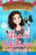 E-Book (epub) The Annie Addison Cozy Mystery Series: Boxed Set, Books 1-6 (An Annie Addison Cozy Mystery, #7) von Molly Dox