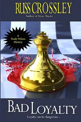 E-Book (epub) Bad Loyalty (The Trudy Wilson Mysteries) von Russ Crossley
