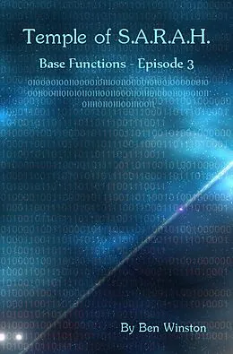 E-Book (epub) Base Functions - Episode III (Temple of S.A.R.A.H., #3) von Ben Winston