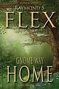E-Book (epub) Gnome Way Home: A Long Way Home Novel von Raymond S Flex