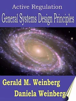 E-Book (epub) Active Regulation: General Systems Design Principles von Gerald Weinberg, Daniela Weinberg