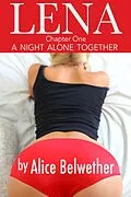 E-Book (epub) Lena - Chapter One: A night alone together (The Lena Stories, #1) von Alice Belwether