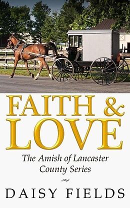 E-Book (epub) Faith and Love in Lancaster (The Amish of Lancaster County, #3) von Daisy Fields