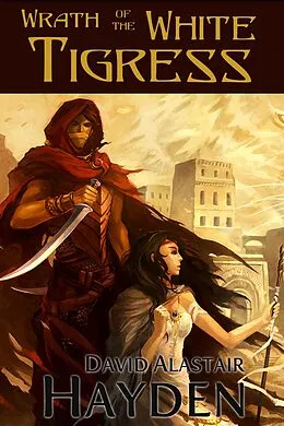 E-Book (epub) Wrath of the White Tigress (Tales of Pawan Kor) von David Alastair Hayden