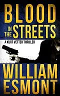 E-Book (epub) Blood in the Streets: A Kurt Vetter Thriller von William Esmont