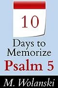 E-Book (epub) 10 Days to Memorize Psalm 5 (a study aid to help you memorize..., #6) von M. Wolanski
