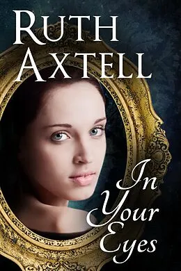 E-Book (epub) In Your Eyes von Ruth Axtell