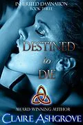 E-Book (epub) Destined to Die (Inherited Damnation, #3) von Claire Ashgrove