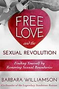 E-Book (epub) Free Love and The Sexual Revolution : Finding Yourself by Removing Sexual Boundaries von Barbara Williamson