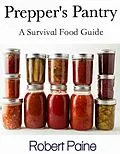 E-Book (epub) Prepper's Pantry: A Survival Food Guide von Robert Paine