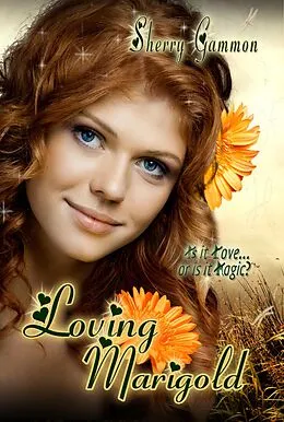 E-Book (epub) Loving Marigold (True Love is Magical Collection, #2) von Sherry Gammon